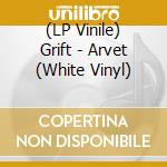 (LP Vinile) Grift - Arvet (White Vinyl) lp vinile di Grift