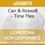 Carr & Roswall - Time Flies cd