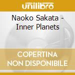 Naoko Sakata - Inner Planets cd musicale