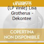 (LP Vinile) Lisa Grotherus - Dekontee vinile