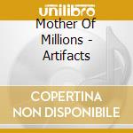 Mother Of Millions - Artifacts cd musicale di Mother Of Millions