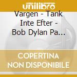 Vargen - Tank Inte Efter - Bob Dylan Pa Svenska cd
