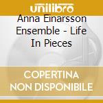 Anna Einarsson Ensemble - Life In Pieces cd