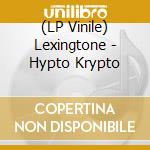 (LP Vinile) Lexingtone - Hypto Krypto vinile