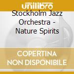 Stockholm Jazz Orchestra - Nature Spirits cd musicale