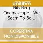 Nils Berg Cinemascope - We Seem To Be Drifting Apart cd