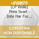 (LP Vinile) Prins Svart - Inte Har For Att Stanna lp vinile