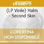 (LP Vinile) Halm - Second Skin vinile
