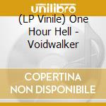 (LP Vinile) One Hour Hell - Voidwalker lp vinile