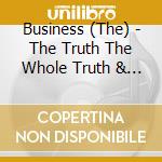 Business (The) - The Truth The Whole Truth & Nothing But The Truth (Re-Issue) cd