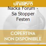 Nacka Forum - Sa Stopper Festen cd
