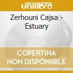 Zerhouni Cajsa - Estuary cd musicale