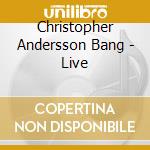 Christopher Andersson Bang - Live cd
