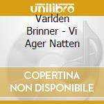Varlden Brinner - Vi Ager Natten cd