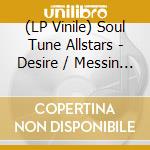 (LP Vinile) Soul Tune Allstars - Desire / Messin Around vinile