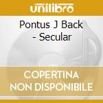 Pontus J Back - Secular cd musicale
