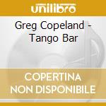 Greg Copeland - Tango Bar cd