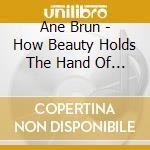 Ane Brun - How Beauty Holds The Hand Of Sorrow cd