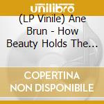 (LP Vinile) Ane Brun - How Beauty Holds The Hand Of Sorrow (Red Vinyl) lp vinile