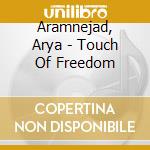 Aramnejad, Arya - Touch Of Freedom cd