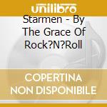 Starmen - By The Grace Of Rock?N?Roll cd