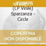 (LP Vinile) Sparzanza - Circle vinile