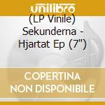 (LP Vinile) Sekunderna - Hjartat Ep (7') vinile
