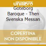 Goteborg Baroque - Then Svenska Messan cd