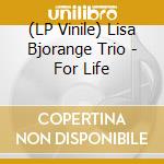 (LP Vinile) Lisa Bjorange Trio - For Life vinile
