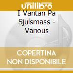 I Vantan Pa Sjulsmass - Various cd