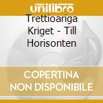 Trettioariga Kriget - Till Horisonten cd