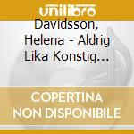 Davidsson, Helena - Aldrig Lika Konstig Och.. cd
