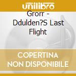 Grorr - Ddulden?S Last Flight cd
