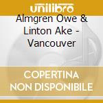 Almgren Owe & Linton Ake - Vancouver cd