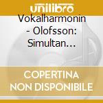 Vokalharmonin - Olofsson: Simultan Krippenspiel cd