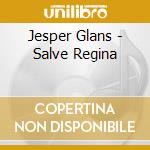 Jesper Glans - Salve Regina cd