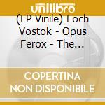 (LP Vinile) Loch Vostok - Opus Ferox - The Great Escape lp vinile