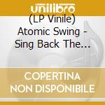 (LP Vinile) Atomic Swing - Sing Back The Light (Orange) vinile