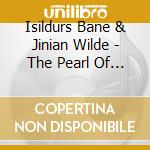 Isildurs Bane & Jinian Wilde - The Pearl Of Ever Changing Shell cd