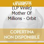(LP Vinile) Mother Of Millions - Orbit lp vinile