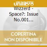 Wizzerd - Space?: Issue No.001 (Ltd.Digi) cd musicale