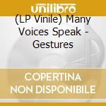 (LP Vinile) Many Voices Speak - Gestures vinile