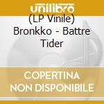 (LP Vinile) Bronkko - Battre Tider vinile