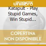 Katapult - Play Stupid Games, Win Stupid Prizes cd