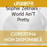 Sophie Zelmani - World Ain'T Pretty cd