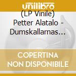 (LP Vinile) Petter Alatalo - Dumskallarnas Vind vinile