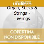 Organ, Sticks & Strings - Feelings cd