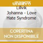 Lillvik Johanna - Love Hate Syndrome cd