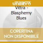 Vittra - Blasphemy Blues cd