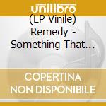 (LP Vinile) Remedy - Something That Your Eyes Won't See vinile